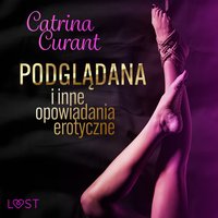 Catrina Curant: Podglądana i inne opowiadania erotyczne - Catrina Curant - audiobook