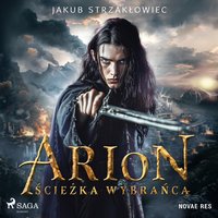 Arion. Ścieżka Wybrańca - Jakub Strzakłowiec - audiobook