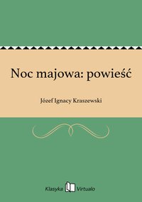 Noc majowa: powieść - Józef Ignacy Kraszewski - ebook
