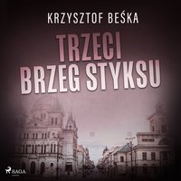 Trzeci brzeg Styksu - Krzysztof Beśka - audiobook