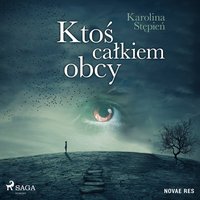 Ktoś całkiem obcy - Karolina Stępień - audiobook