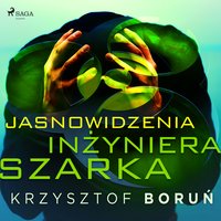 Jasnowidzenia inżyniera Szarka - Krzysztof Boruń - audiobook