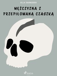 Mężczyzna z przepiłowaną czaszką - Ulla Rasmussen - ebook