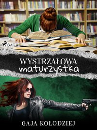 Wystrzałowa maturzystka - Gaja Kołodziej - ebook