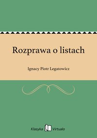 Rozprawa o listach - Ignacy Piotr Legatowicz - ebook