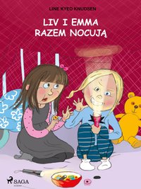 Liv i Emma: Liv i Emma razem nocują - Line Kyed Knudsen - ebook