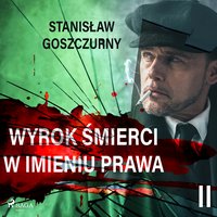 Wyrok śmierci 2. W imieniu prawa - Stanisław Goszczurny - audiobook