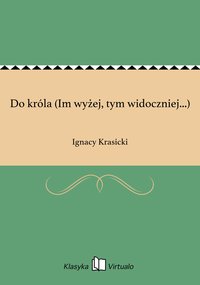 Do króla (Im wyżej, tym widoczniej...) - Ignacy Krasicki - ebook