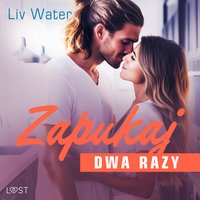 Zapukaj dwa razy – seria erotyczna feel good - Liv Water - audiobook