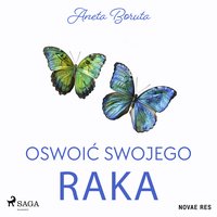 Oswoić swojego raka - Aneta Boruta - audiobook