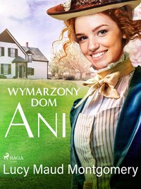 Wymarzony dom Ani - Lucy Maud Montgomery - ebook