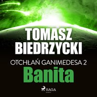 Otchłań Ganimedesa 2: Banita - Tomasz Biedrzycki - audiobook