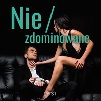 Nie/zdominowane – 3 serie i inne opowiadania erotyczne - Maja Sawicka - audiobook