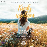 Kiedy uciekam - Aleksandra Rak - audiobook