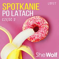 Spotkanie po latach 2 – opowiadanie erotyczne - SheWolf - audiobook