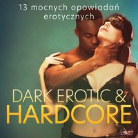 Dark erotic & hardcore - 13 mocnych opowiadań erotycznych - Catrina Curant - audiobook