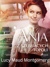 Ania z Szumiących Topoli - Lucy Maud Montgomery - ebook