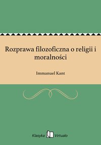 Rozprawa filozoficzna o religii i moralności - Immanuel Kant - ebook