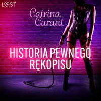 Historia pewnego rękopisu – opowiadanie erotyczne BDSM - Catrina Curant - audiobook