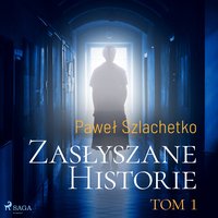 Zasłyszane historie. Tom 1 - Paweł Szlachetko - audiobook