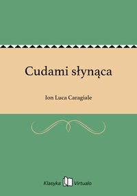 Cudami słynąca - Ion Luca Caragiale - ebook