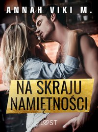 Na skraju namiętności – opowiadanie erotyczne - Annah Viki M. - ebook