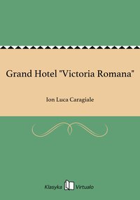 Grand Hotel "Victoria Romana" - Ion Luca Caragiale - ebook