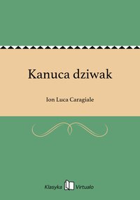 Kanuca dziwak - Ion Luca Caragiale - ebook