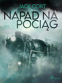 Napad na pociąg - Jack Cort - ebook