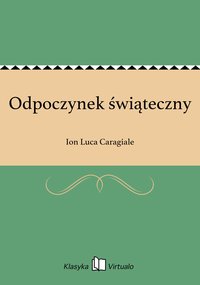 Odpoczynek świąteczny - Ion Luca Caragiale - ebook