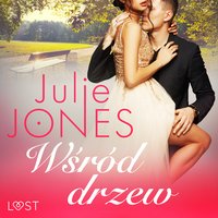 Wśród drzew - opowiadanie erotyczne - Julie Jones - audiobook