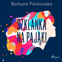 Szklanka na pająki - Barbara Piórkowska - audiobook