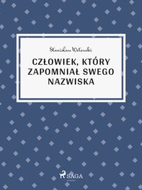 Człowiek, który zapomniał swego nazwiska - Stanisław Wotowski - ebook