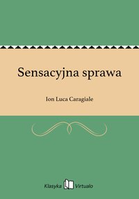 Sensacyjna sprawa - Ion Luca Caragiale - ebook