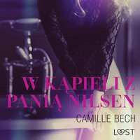 W kąpieli z panią Nilsen - opowiadanie erotyczne - Camille Bech - audiobook