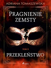 Pragnienie zemsty III. Przekleństwo - Adriana Tomaszewska - ebook