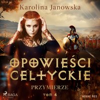 Opowieści celtyckie. Tom 4. Przymierze - Karolina Janowska - audiobook