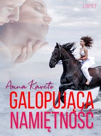 Galopująca namiętność – opowiadanie erotyczne - Anna Kaveto - ebook