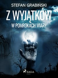 Z wyjątków. W pomrokach wiary - Stefan Grabiński - ebook