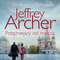 Potężniejszy od miecza - Jeffrey Archer - audiobook