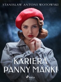 Kariera panny Mańki - Stanisław Antoni Wotowski - ebook