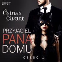 Przyjaciel Pana Domu 1 – opowiadanie erotyczne BDSM - Catrina Curant - audiobook