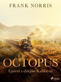 Octopus - Epizod z dziejów Kalifornii - Frank Norris - ebook