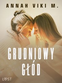 Grudniowy głód – świąteczny romans erotyczny - Annah Viki M. - ebook