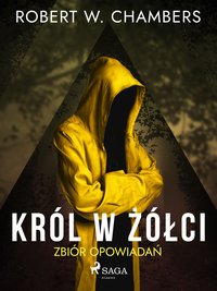 Król w Żółci. Zbiór opowiadań - Robert W. Chambers - ebook