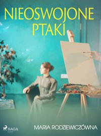 Nieoswojone ptaki - Maria Rodziewiczówna - ebook