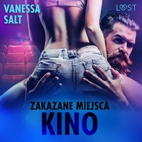 Zakazane miejsca: Kino - opowiadanie erotyczne - Vanessa Salt - audiobook