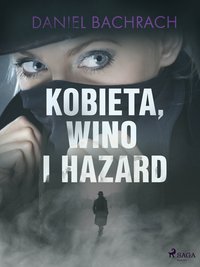 Kobieta, wino i hazard - Daniel Bachrach - ebook