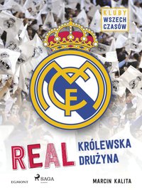 Real - Królewska drużyna - Marcin Kalita - ebook
