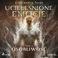 Ucieleśnione emocje. Tom 2. Osobliwość - Aleksandra Turek - audiobook